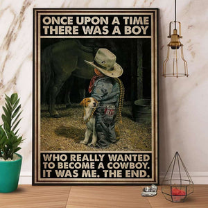 Cowboy There Was A Boy Who Really Wanted To Become A Cowboy Paper Poster No Frame Matte Canvas Wall Decor