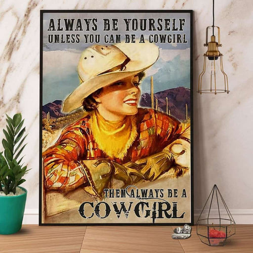Cowgirl Always Be Yourself Unless You Can Be A Cowgirl Paper Poster No Frame Matte Canvas Wall Decor