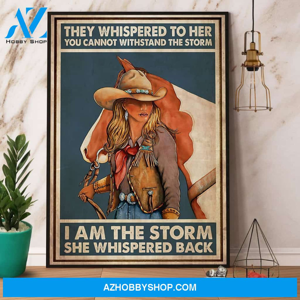Cowgirl I Am The Storm She Whispered Back Canvas And Poster, Wall Decor Visual Art
