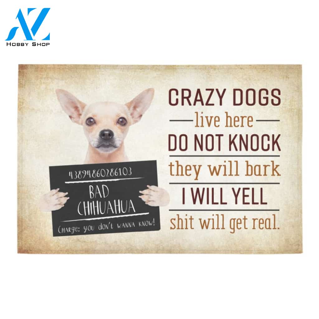 Crazy Dogs Live Here- Bad Chihuahua Doormat Welcome Mat Housewarming Gift Home Decor Funny Doormat Gift Idea For Dog Lovers
