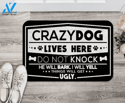 Crazy dogs live here do not knock they will bark i will yell things will get ugly doormat – dnstyles