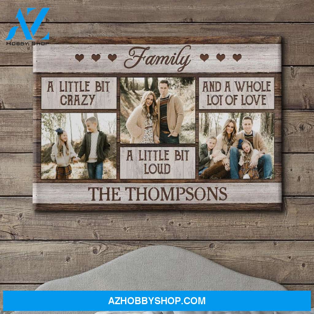 Crazy, Loud And Lot Of Love - Personalized Custom Photo Canvas