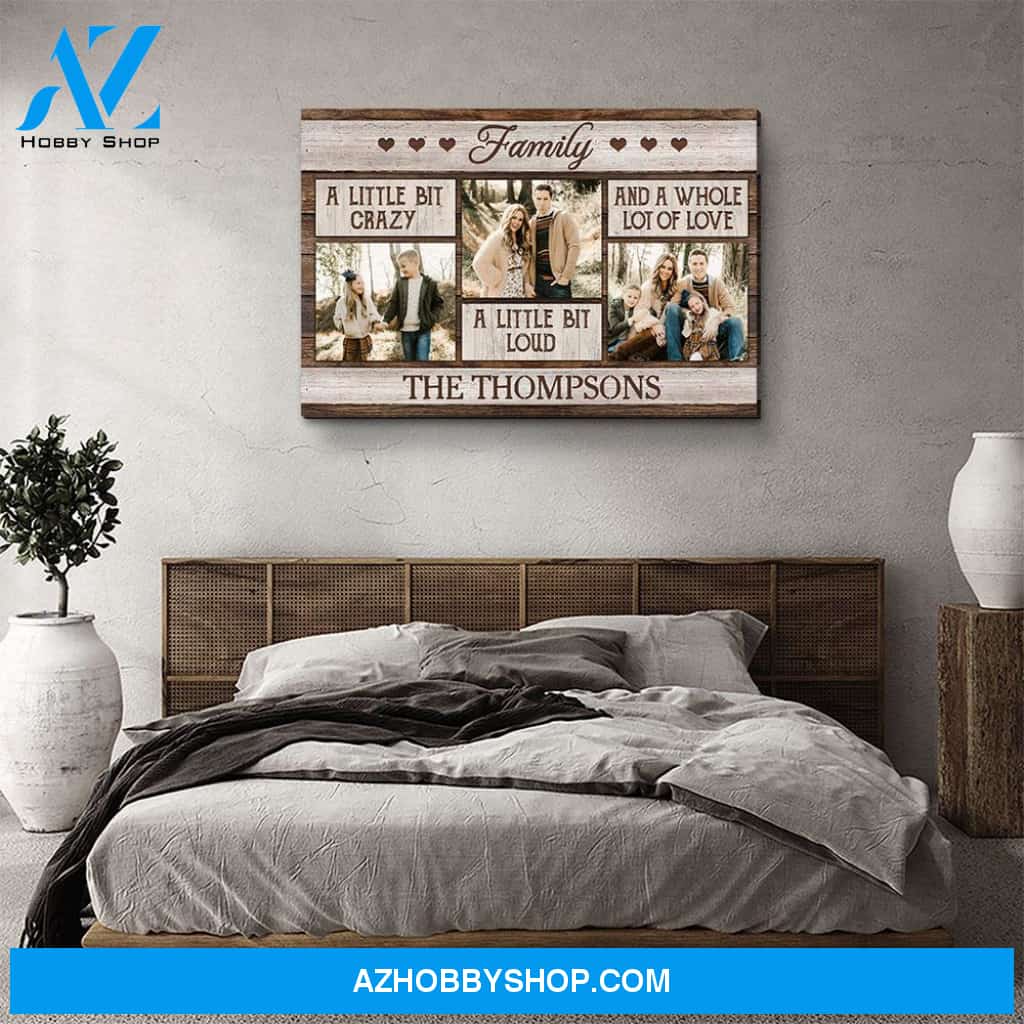 Crazy, Loud And Lot Of Love - Personalized Custom Photo Canvas