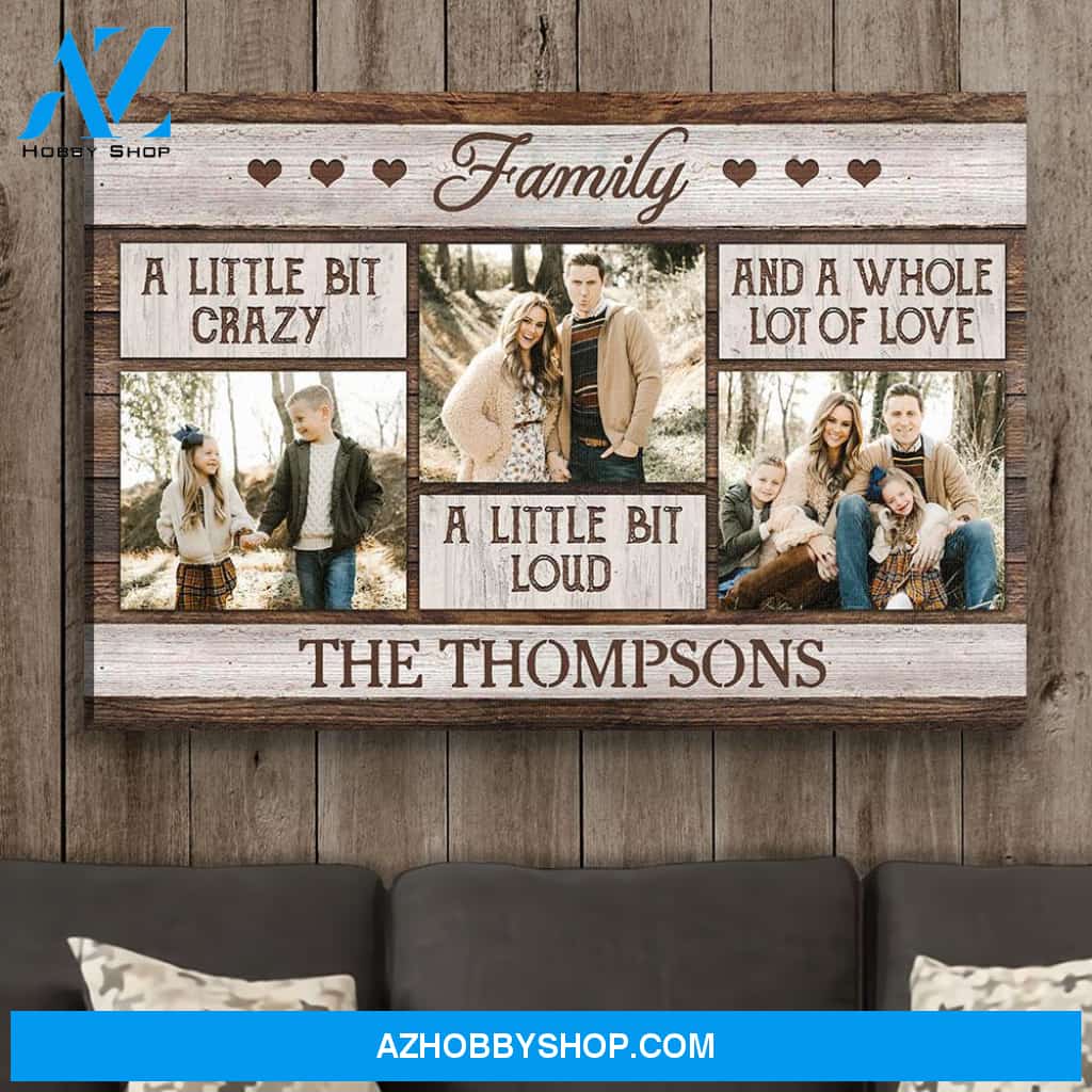 Crazy, Loud And Lot Of Love - Personalized Custom Photo Canvas