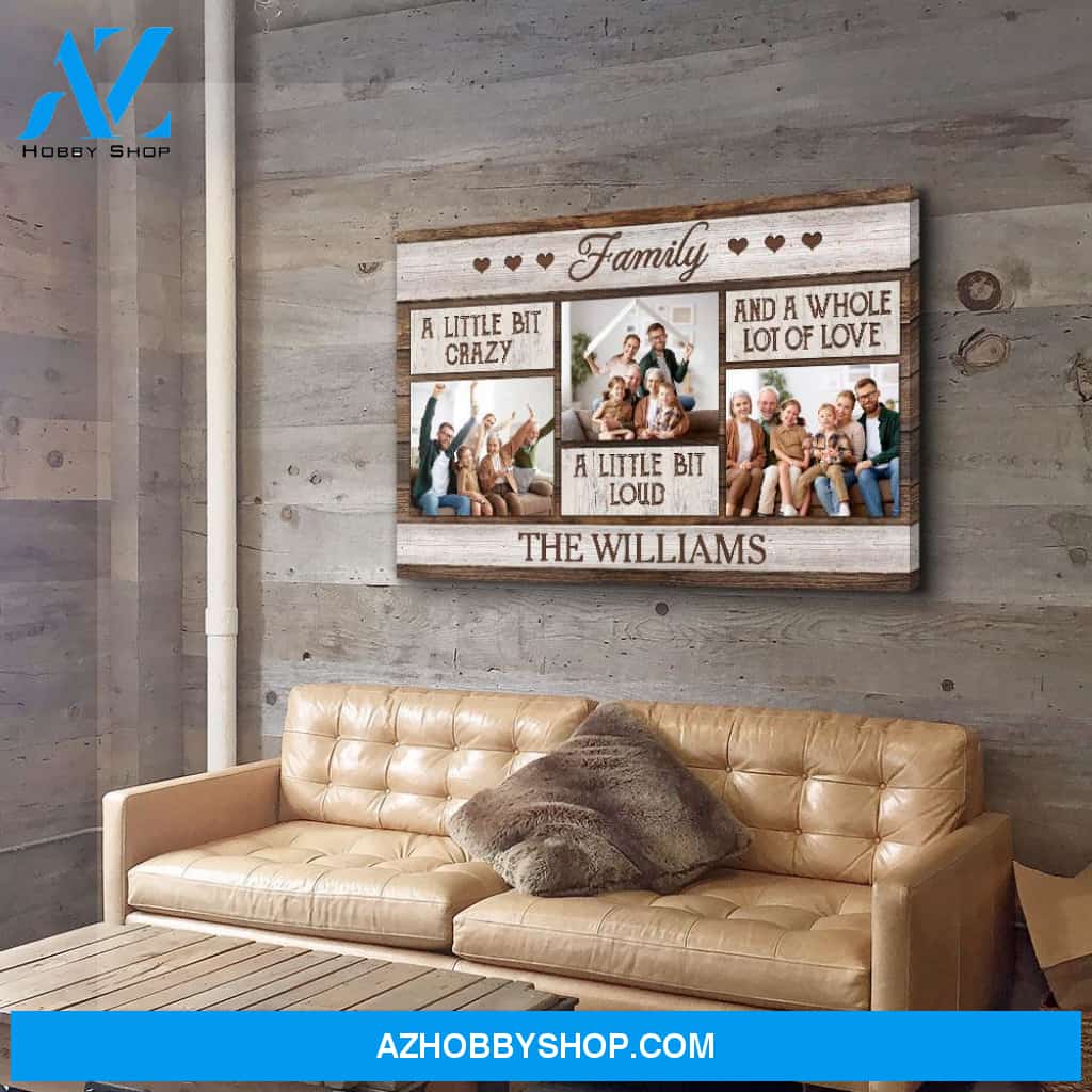 Crazy, Loud And Lot Of Love - Personalized Custom Photo Canvas