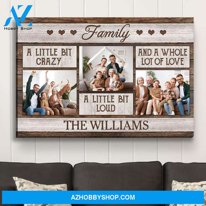 Crazy, Loud And Lot Of Love - Personalized Custom Photo Canvas