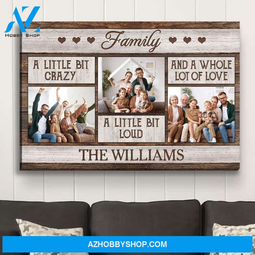 Crazy, Loud And Lot Of Love - Personalized Custom Photo Canvas