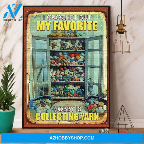 Crochet & Knitting I Crochet But My Favorite Hobby Is Collecting Yarn Satin Canvas And Poster, Wall Decor Visual Art