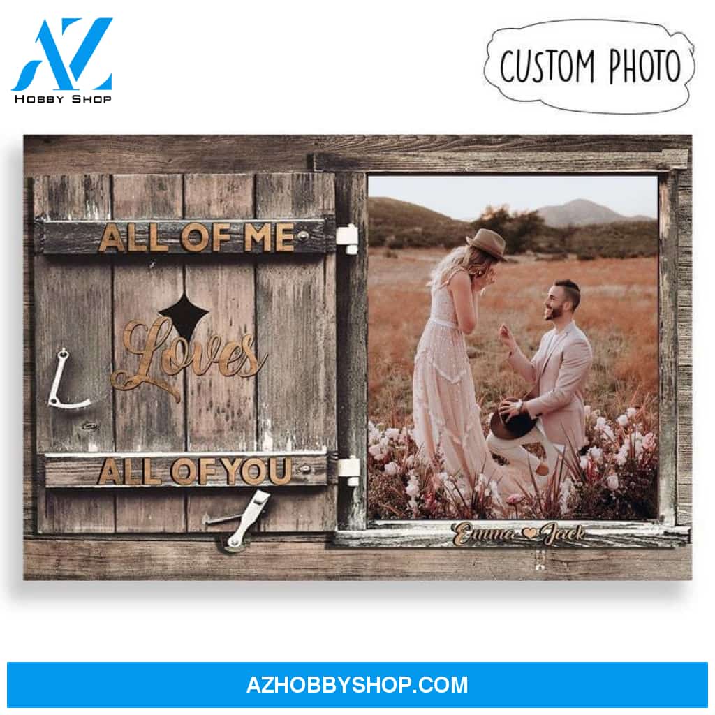 Custom Canvas All Of Me Loves All Of You , Personalized Couple , Custom Photo, Gift For Wedding Anniversary Birthday