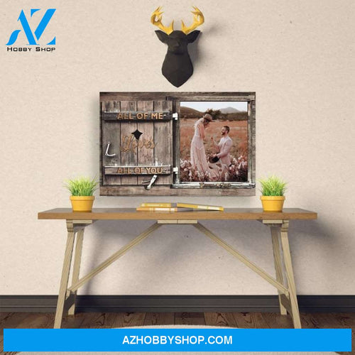 Custom Canvas All Of Me Loves All Of You , Personalized Couple , Custom Photo, Gift For Wedding Anniversary Birthday