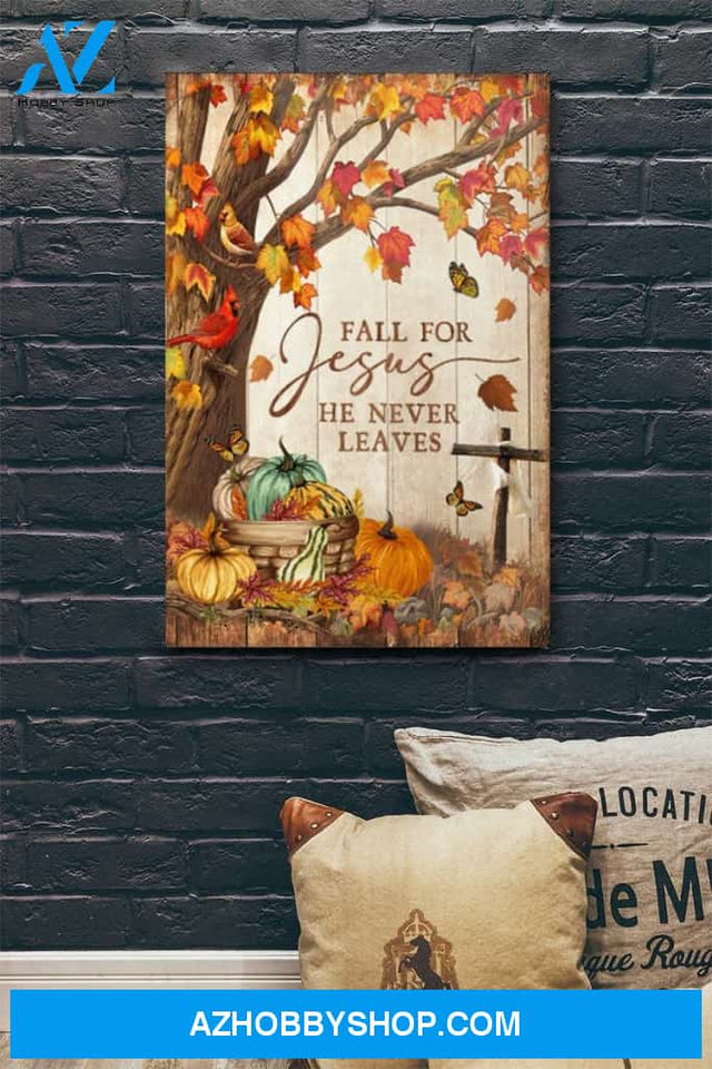 Custom Canvas Autumn Pumpkin Fall For Jesus He Never Leaves Canvas Farmhouse Sign Decor Birthday Christmas Halloween Wedding Gift Ready To Hang