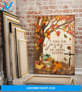 Custom Canvas Autumn Pumpkin Fall For Jesus He Never Leaves Canvas Farmhouse Sign Decor Birthday Christmas Halloween Wedding Gift Ready To Hang
