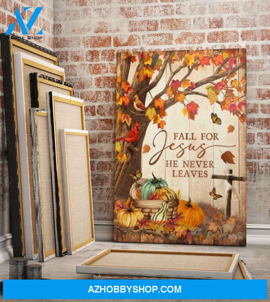 Custom Canvas Autumn Pumpkin Fall For Jesus He Never Leaves Canvas Farmhouse Sign Decor Birthday Christmas Halloween Wedding Gift Ready To Hang