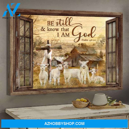 Custom Canvas Awesome Life On Farm - I Still And Know That I Am God Canvas, Jesus Canvas