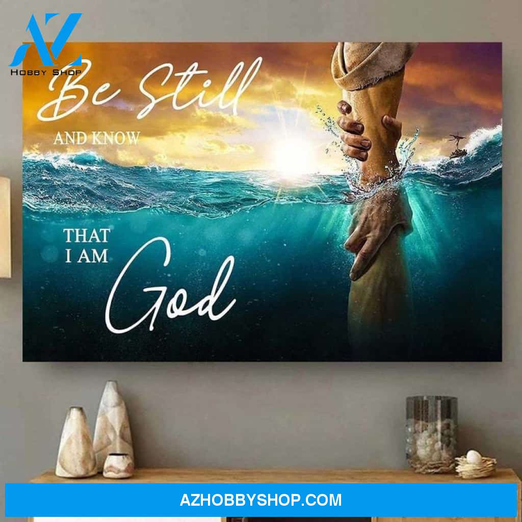 Custom Canvas Be Still And Know That I Am God Canvas, Jesus Canvas
