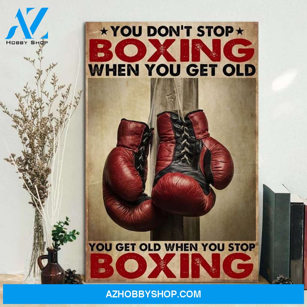 Custom Canvas Boxing You Get Old Vertical Poster, Boxing Wall Art, Boxing Gift, Gym Poster