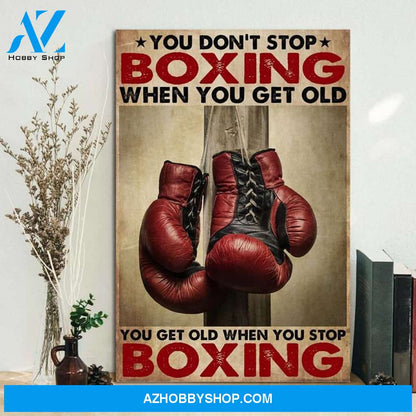 Custom Canvas Boxing You Get Old Vertical Poster, Boxing Wall Art, Boxing Gift, Gym Poster