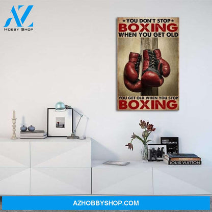 Custom Canvas Boxing You Get Old Vertical Poster, Boxing Wall Art, Boxing Gift, Gym Poster