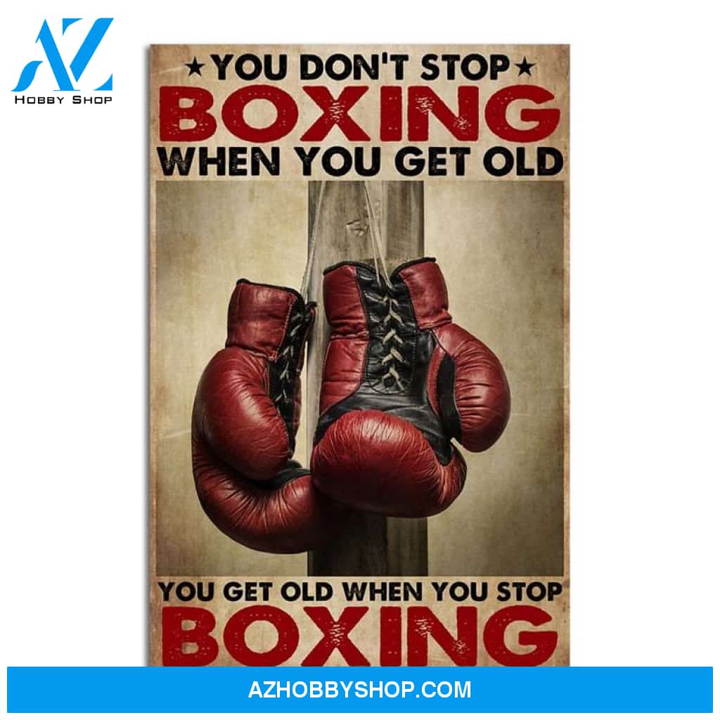 Custom Canvas Boxing You Get Old Vertical Poster, Boxing Wall Art, Boxing Gift, Gym Poster