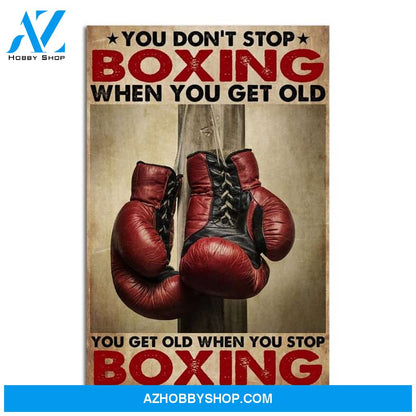 Custom Canvas Boxing You Get Old Vertical Poster, Boxing Wall Art, Boxing Gift, Gym Poster