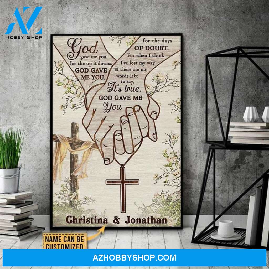 Custom Canvas Christian – God Gave Me You, For The Up And Downs, God Gave Me You, For The Days Of Doubt Anniversary Gifts For Couple