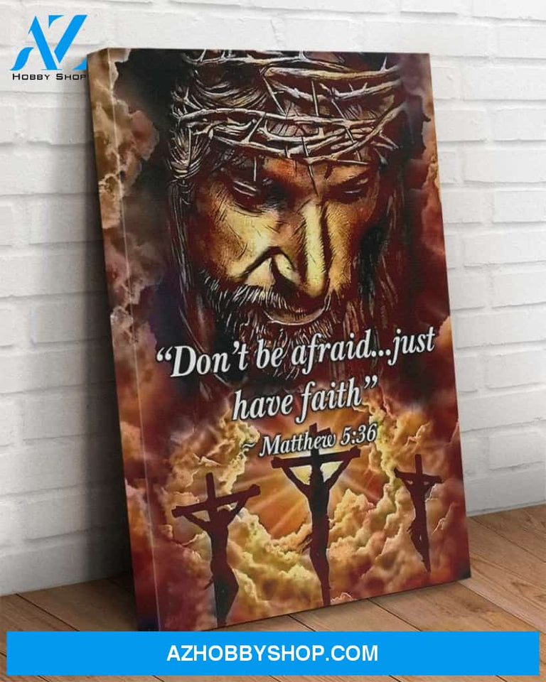 Custom Canvas Don’t Be Afraid - Just Have Faith Jesus Christian God Home Art Decor Thanksgiving Gift Christmas Gifts 2021