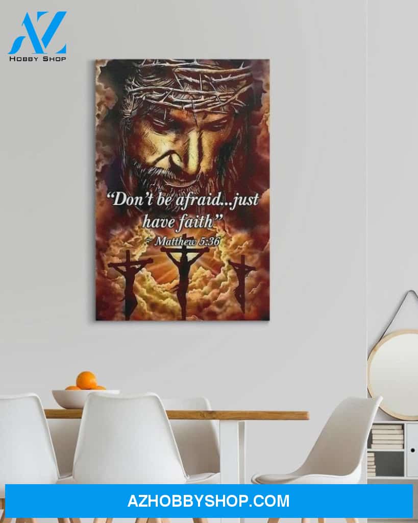 Custom Canvas Don’t Be Afraid - Just Have Faith Jesus Christian God Home Art Decor Thanksgiving Gift Christmas Gifts 2021