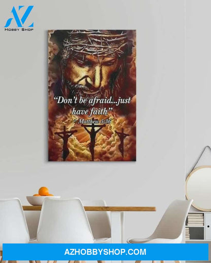 Custom Canvas Don’t Be Afraid - Just Have Faith Jesus Christian God Home Art Decor Thanksgiving Gift Christmas Gifts 2021