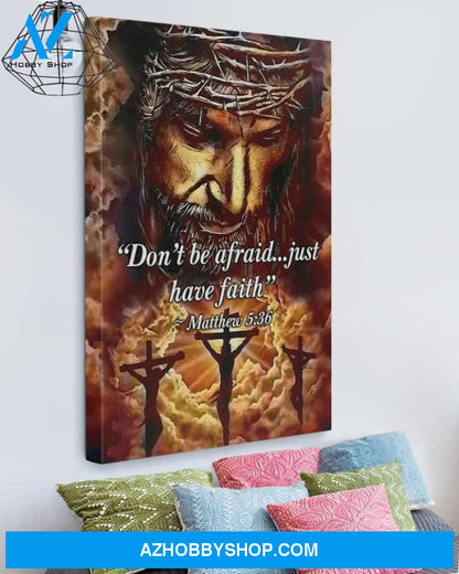 Custom Canvas Don’t Be Afraid - Just Have Faith Jesus Christian God Home Art Decor Thanksgiving Gift Christmas Gifts 2021