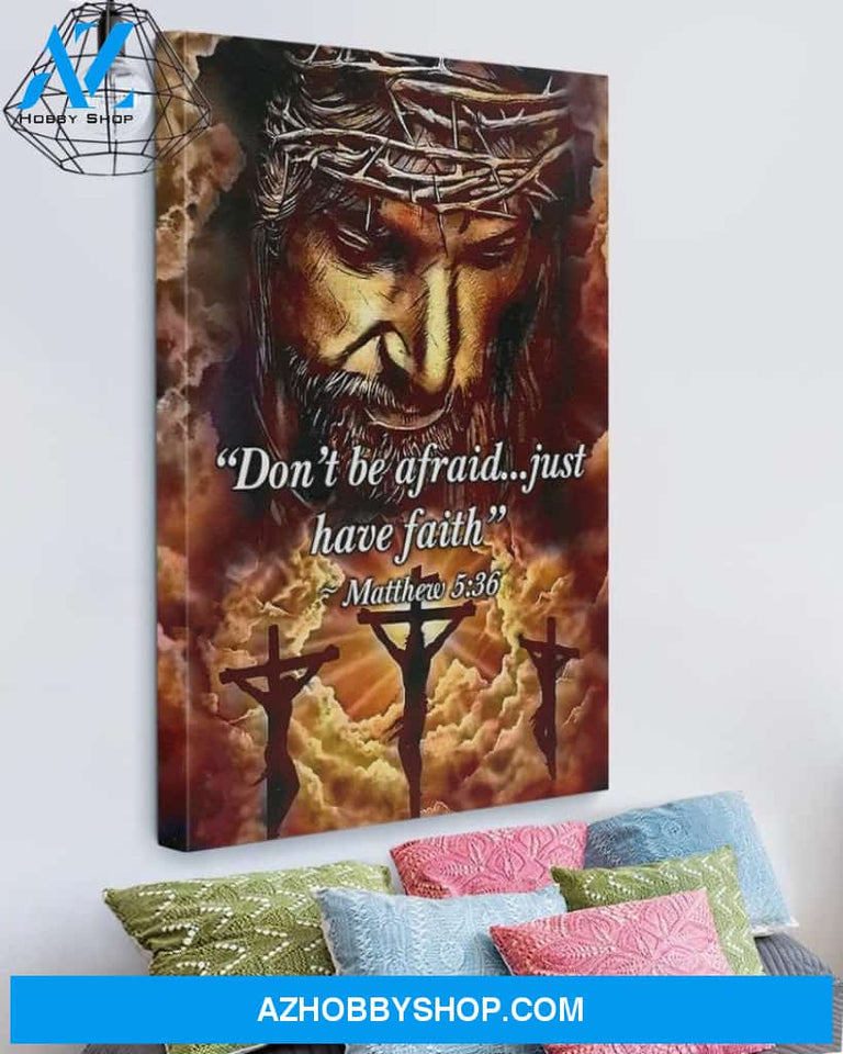 Custom Canvas Don’t Be Afraid - Just Have Faith Jesus Christian God Home Art Decor Thanksgiving Gift Christmas Gifts 2021