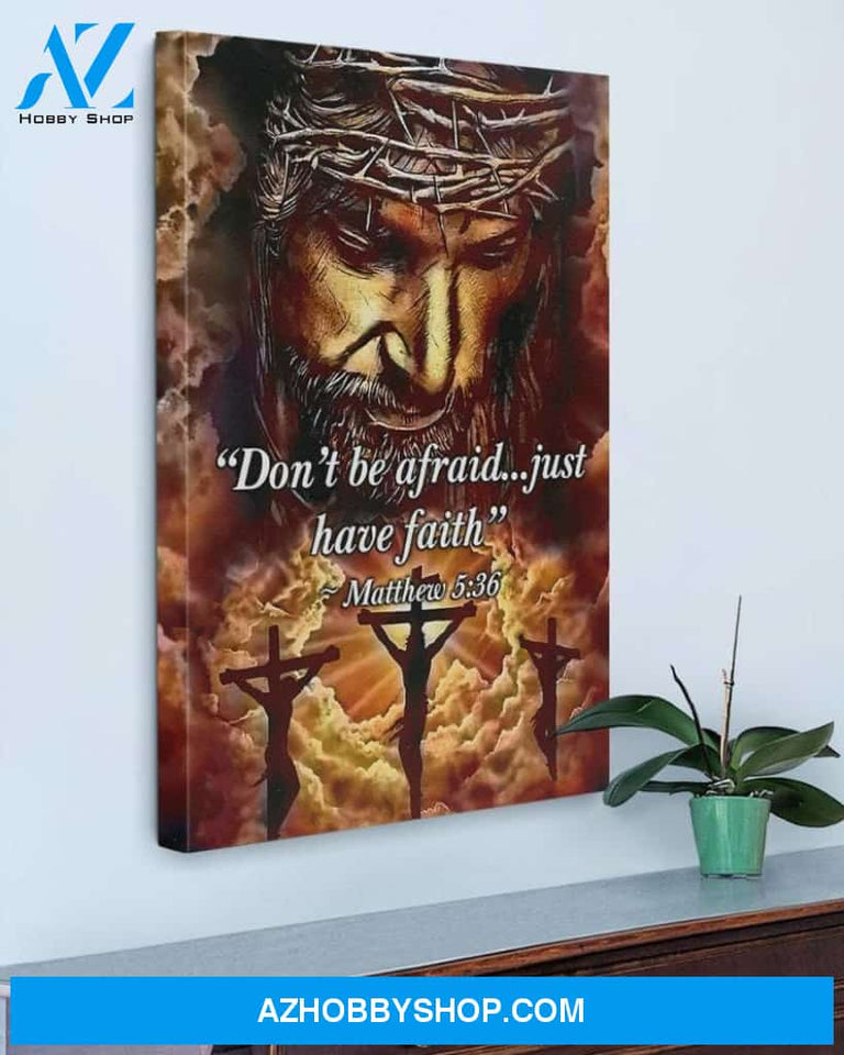 Custom Canvas Don’t Be Afraid - Just Have Faith Jesus Christian God Home Art Decor Thanksgiving Gift Christmas Gifts 2021