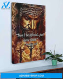 Custom Canvas Don’t Be Afraid - Just Have Faith Jesus Christian God Home Art Decor Thanksgiving Gift Christmas Gifts 2021