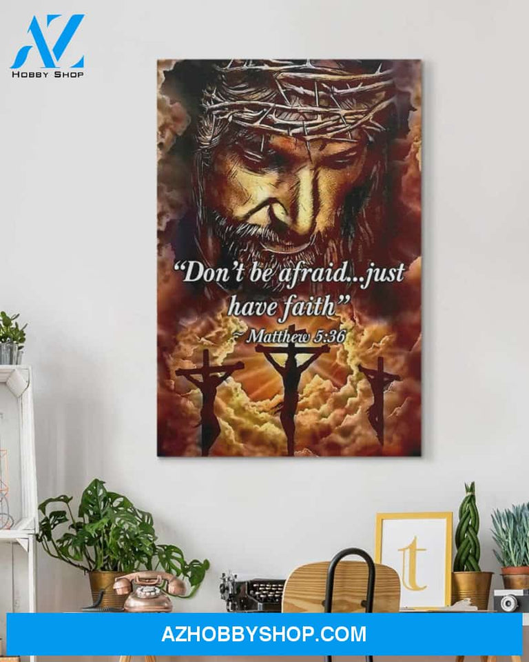 Custom Canvas Don’t Be Afraid - Just Have Faith Jesus Christian God Home Art Decor Thanksgiving Gift Christmas Gifts 2021