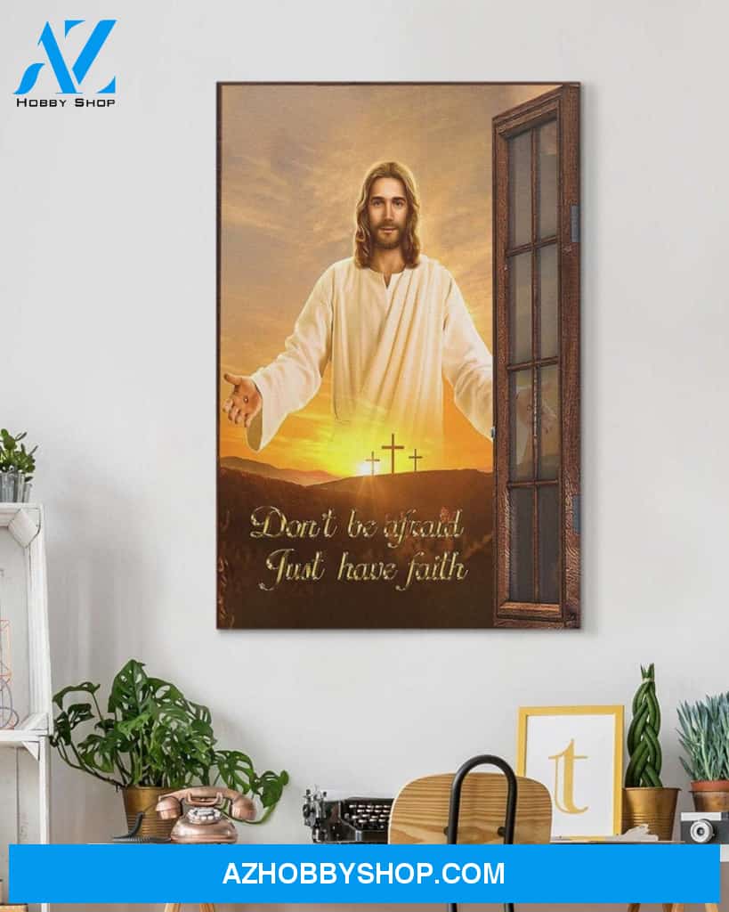 Custom Canvas Don’t Be Afraid - Just Have Faith Jesus Christian Thanksgiving Gift Christmas Gifts 2021