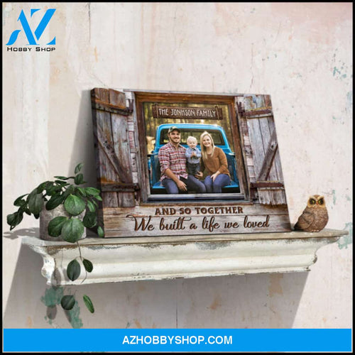 Custom Canvas Family Photo Prints Farmhouse Wall Decor Together We Built A Life We Loved Ohcanvas