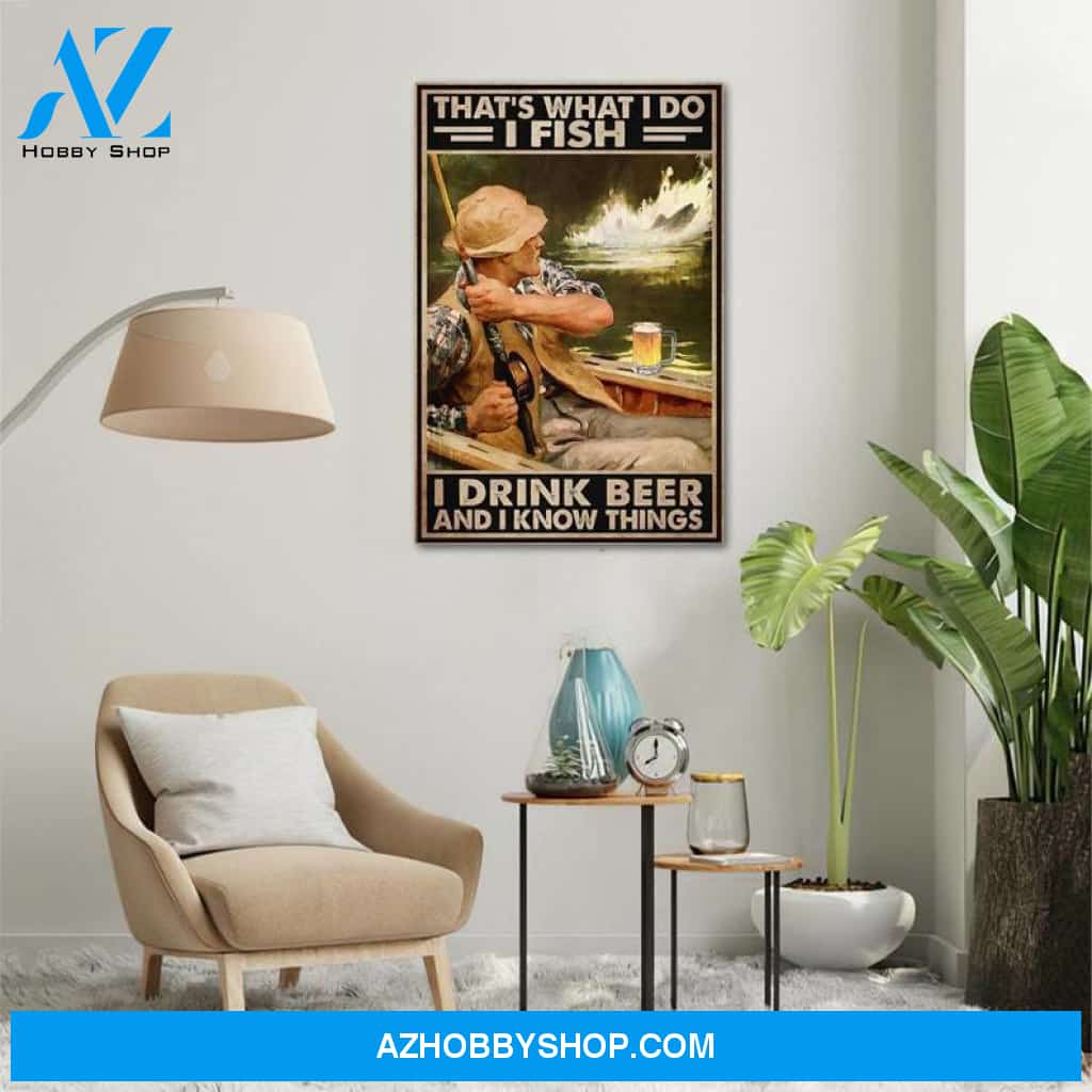 Custom Canvas Fishing I Fish I Drink Beer And I Know Things Vertical Poster, Vintage Fishing Poster