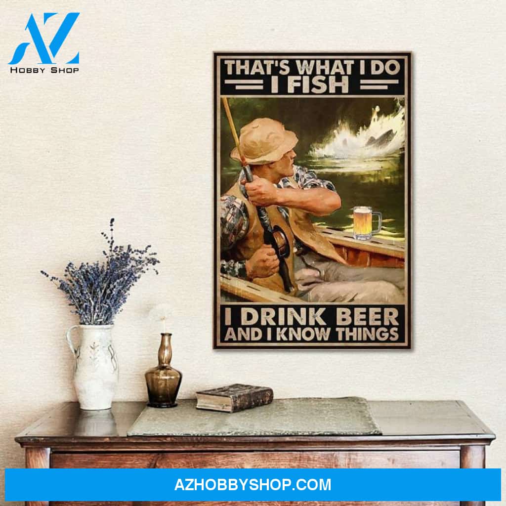 Custom Canvas Fishing I Fish I Drink Beer And I Know Things Vertical Poster, Vintage Fishing Poster