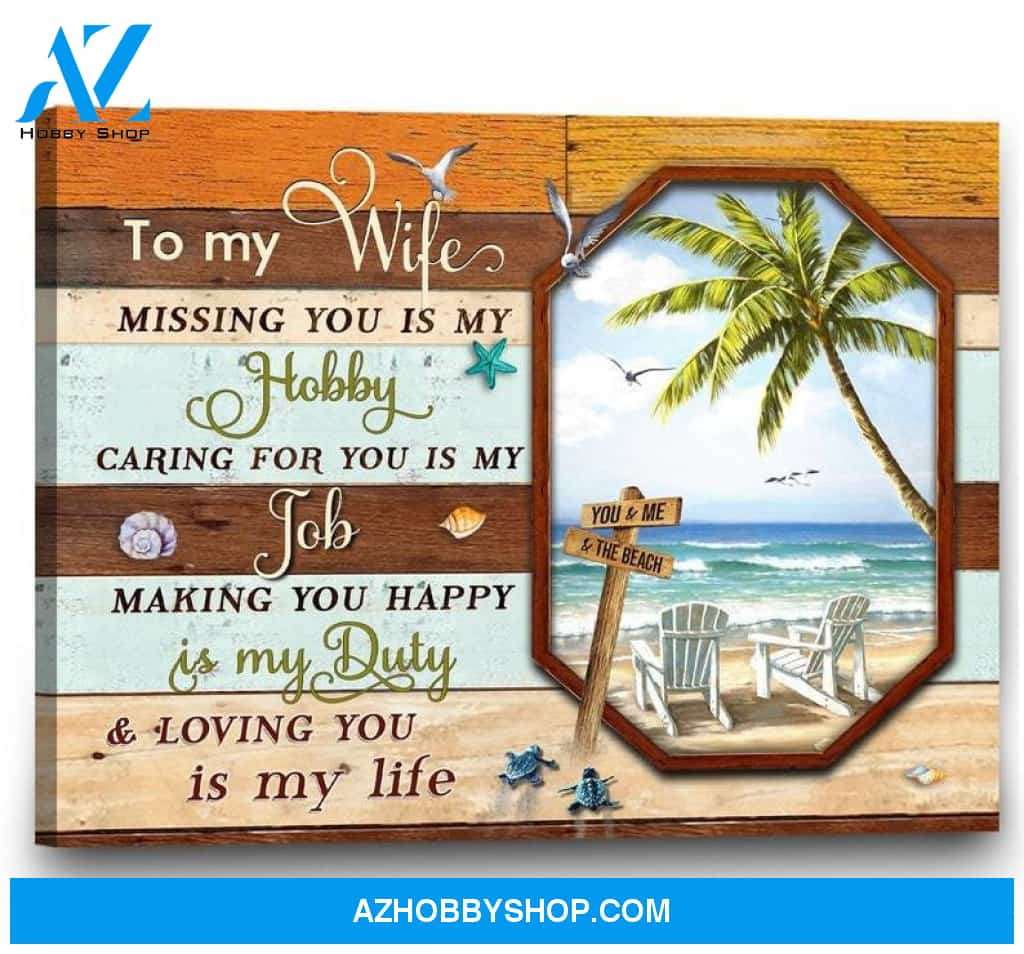 Custom Canvas Gift To My Wife Canvas Missing You Is My Hobby