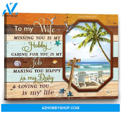 Custom Canvas Gift To My Wife Canvas Missing You Is My Hobby