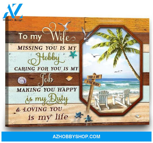 Custom Canvas Gift To My Wife Canvas Missing You Is My Hobby
