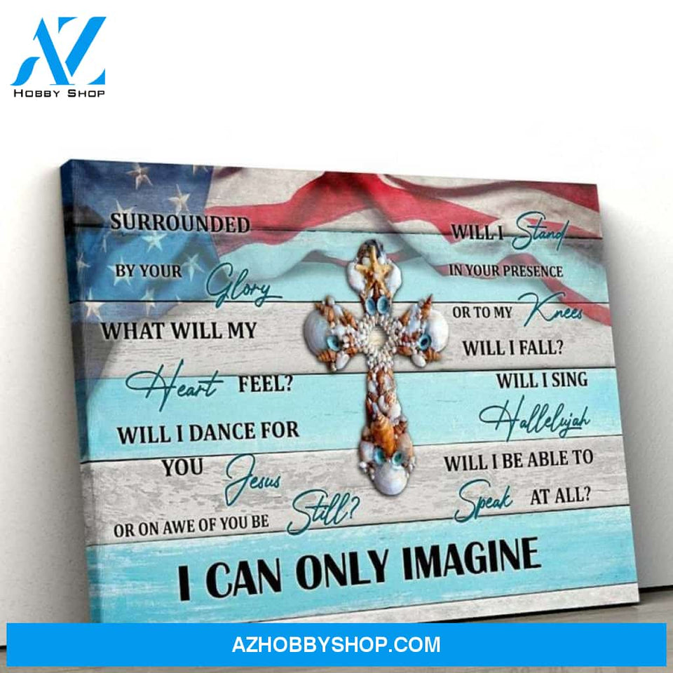 Custom Canvas I Can Only Imagine Canvas, American Flag Canvas