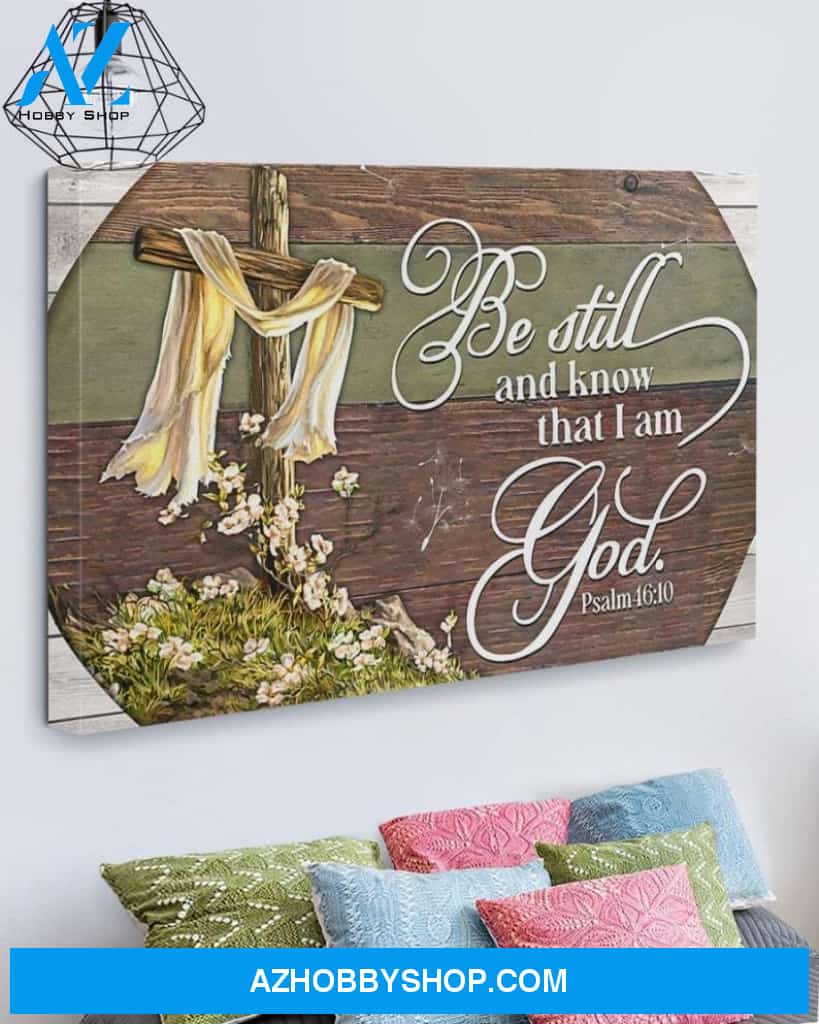 Custom Canvas Jesus - Be Still And Know That I Am God Canvas