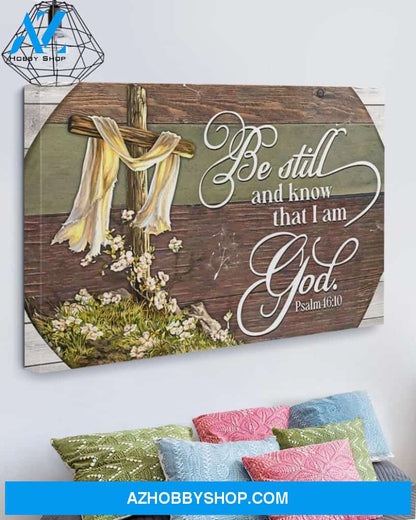 Custom Canvas Jesus - Be Still And Know That I Am God Canvas
