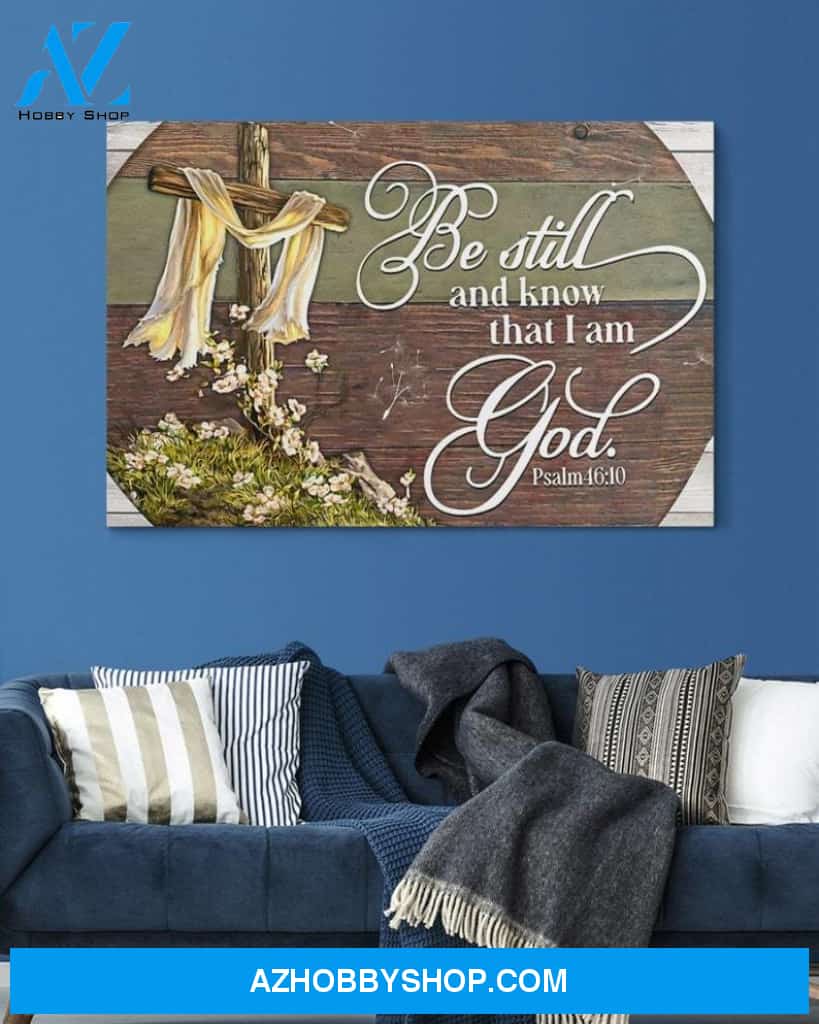 Custom Canvas Jesus - Be Still And Know That I Am God Canvas