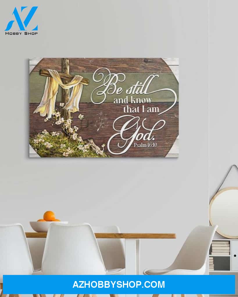 Custom Canvas Jesus - Be Still And Know That I Am God Canvas
