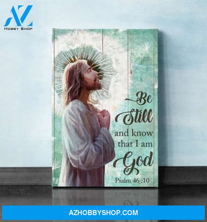 Custom Canvas Jesus Dandelion Be Still and Know That I Am God Canvas