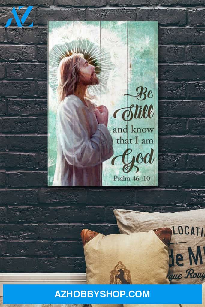 Custom Canvas Jesus Dandelion Be Still and Know That I Am God Canvas