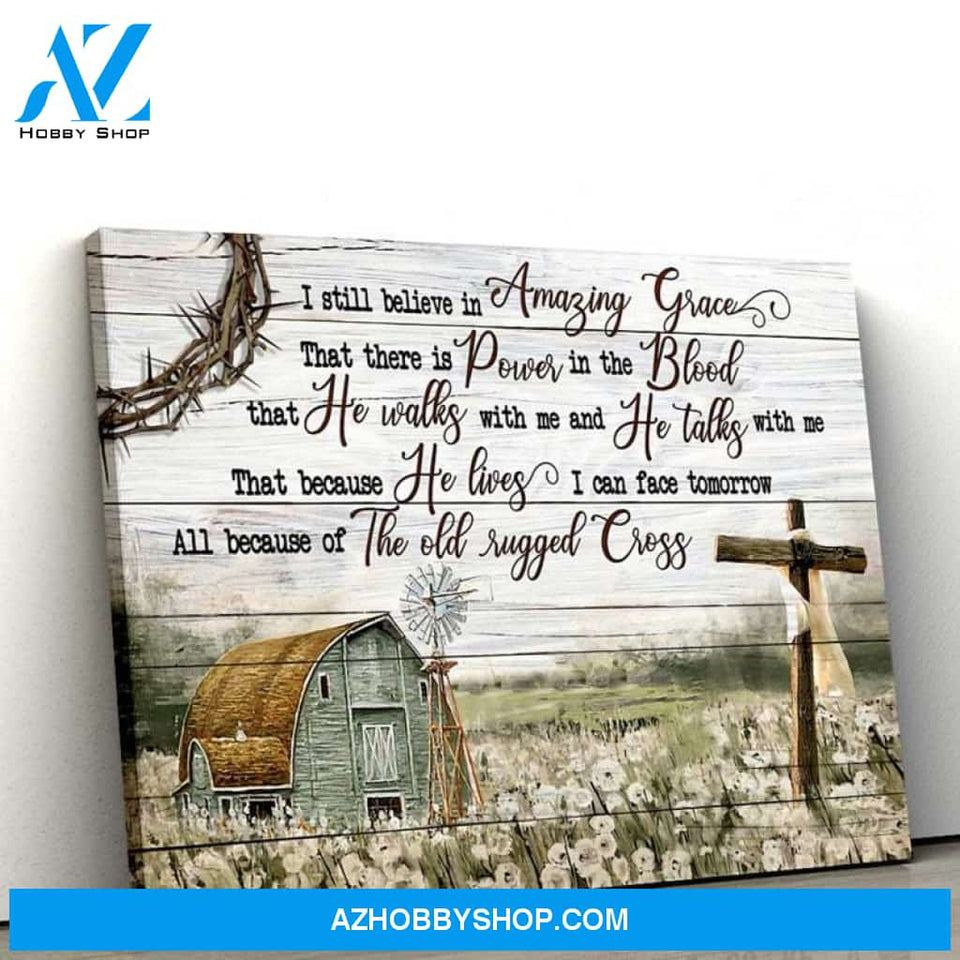 Custom Canvas Jesus Canvas, Poster - I Still Believe In Amazing Grace - Birthday Gift, New Year Gift, Christmas Gift, Thanksgiving