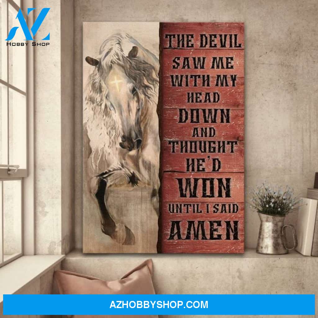 Custom Canvas Jesus White horse, The devil thought he'd won until I said Amen Portrait Canvas Print
