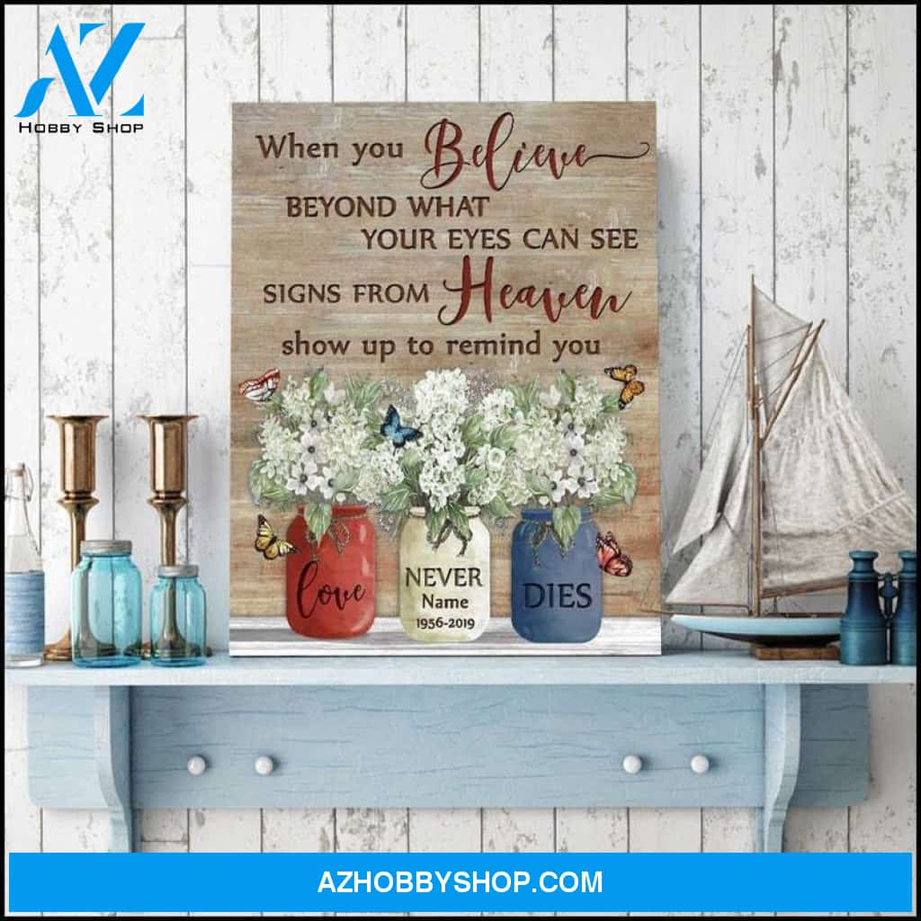 Custom Canvas Personalize When You Believe Beyond What Your Eyes Can See Canvas Printing Flowers In Vases and Butterflies 3